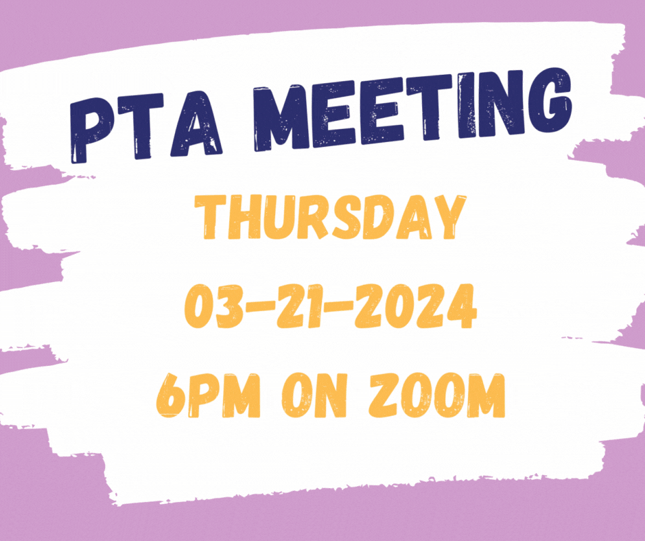 Join us for our PTA Meeting Thursday 03/21/2024 at 6PM on Zoom!